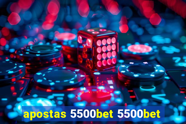 apostas 5500bet 5500bet